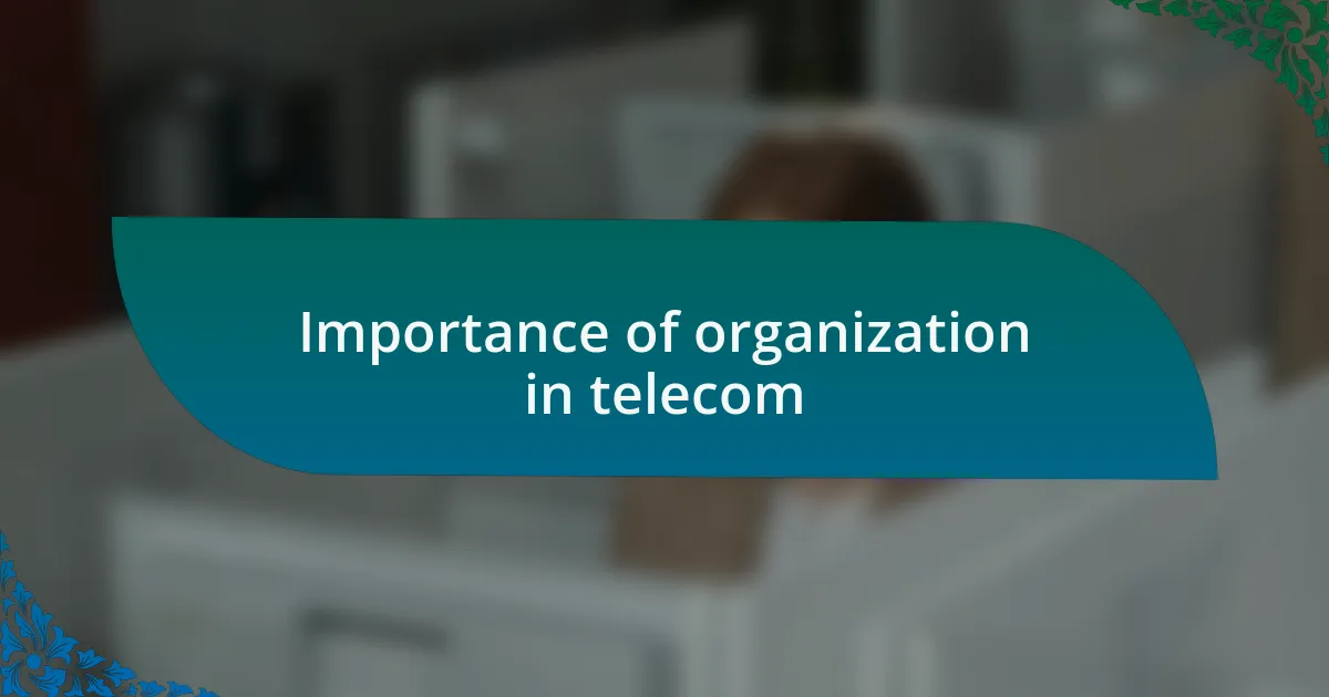 Importance of organization in telecom