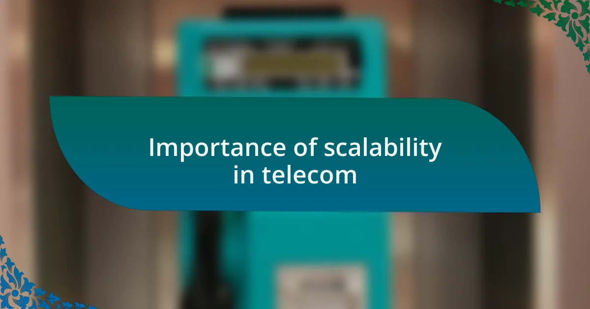 Importance of scalability in telecom