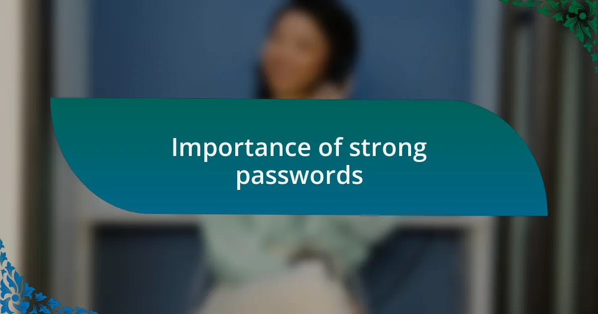 Importance of strong passwords