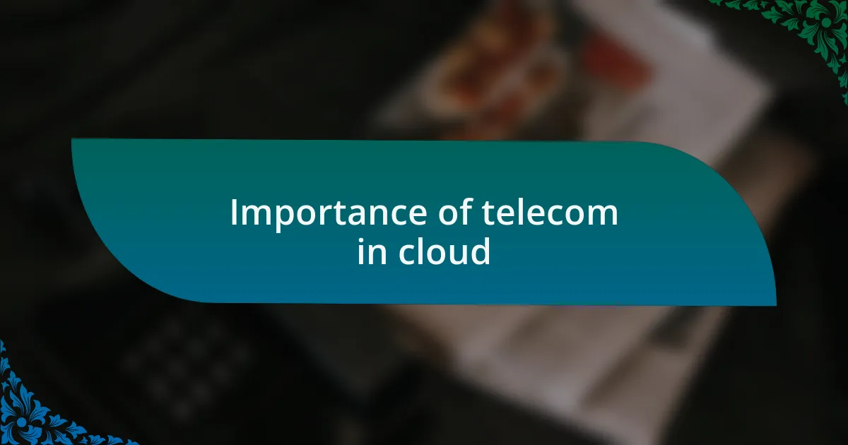 Importance of telecom in cloud