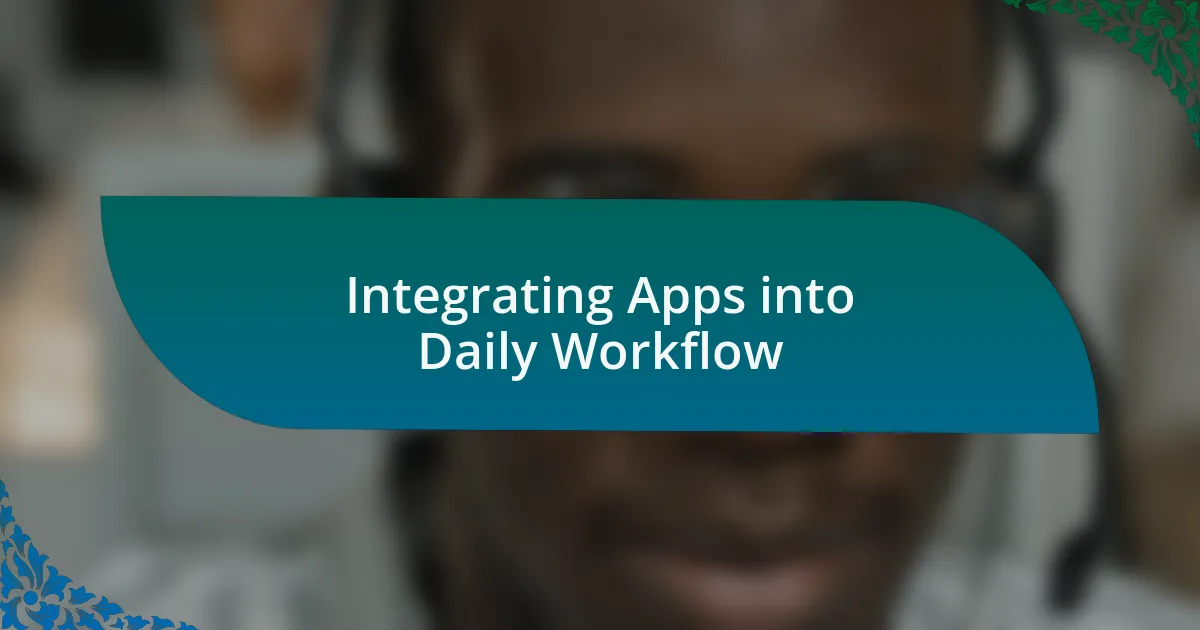 Integrating Apps into Daily Workflow