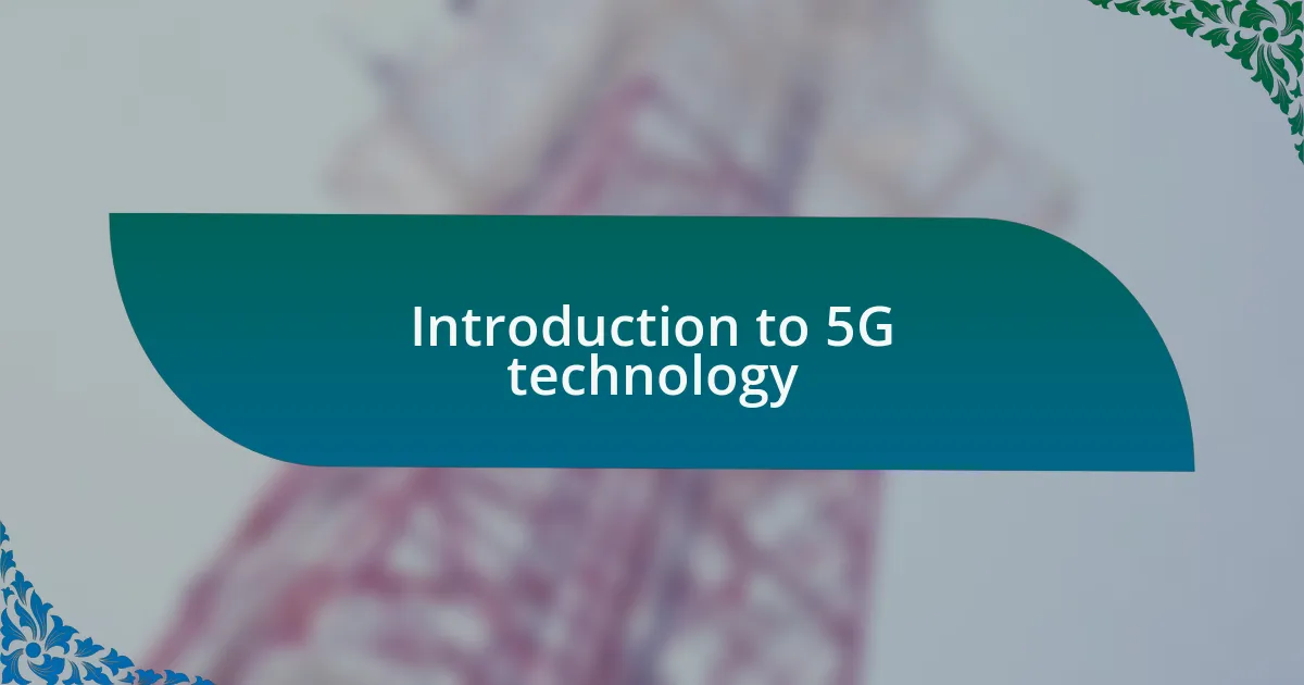 Introduction to 5G technology
