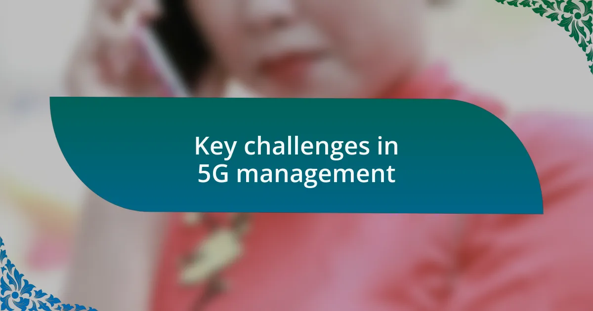 Key challenges in 5G management