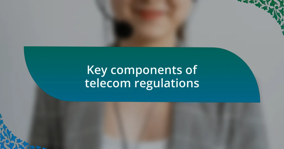 Key components of telecom regulations