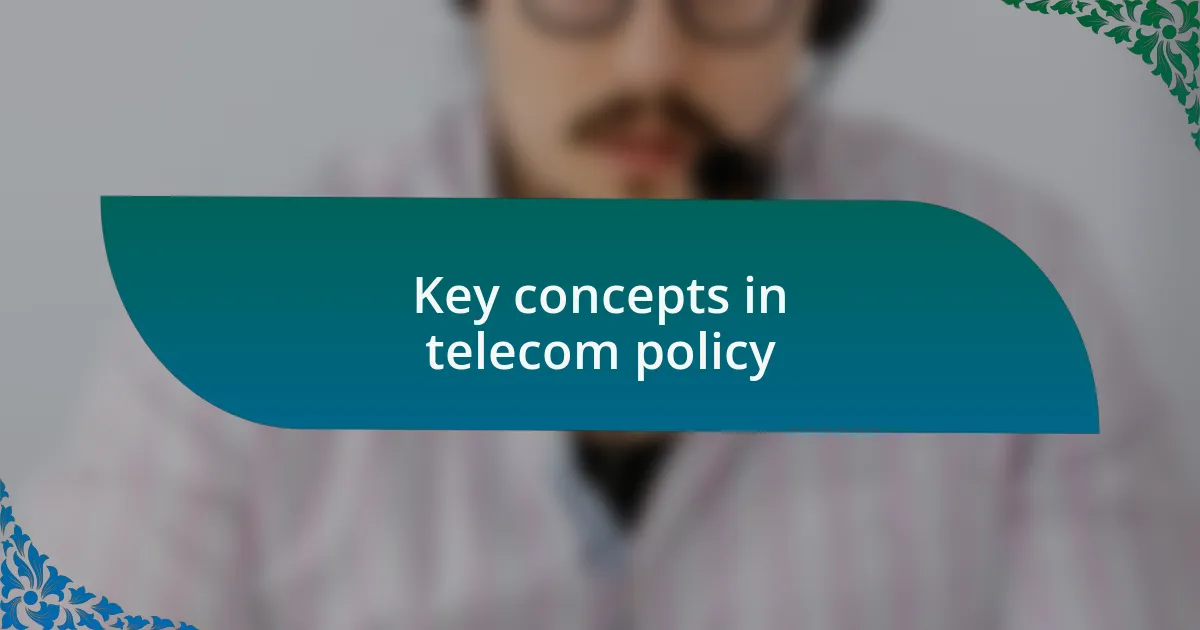 Key concepts in telecom policy