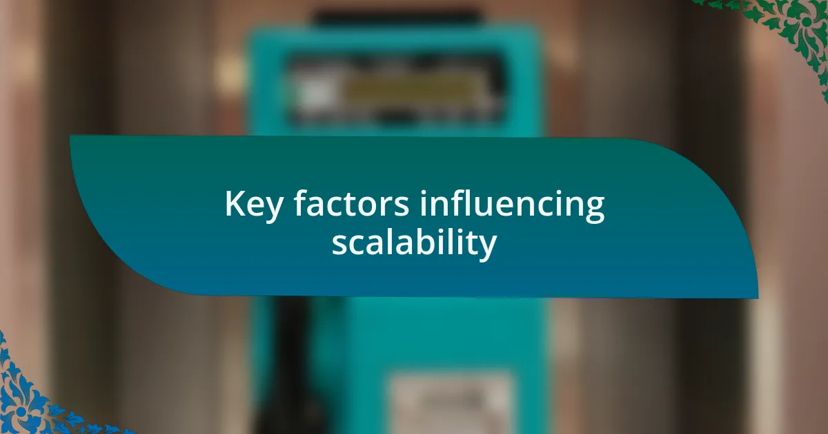 Key factors influencing scalability