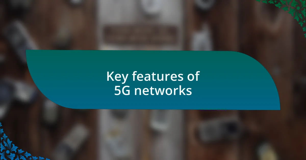 Key features of 5G networks