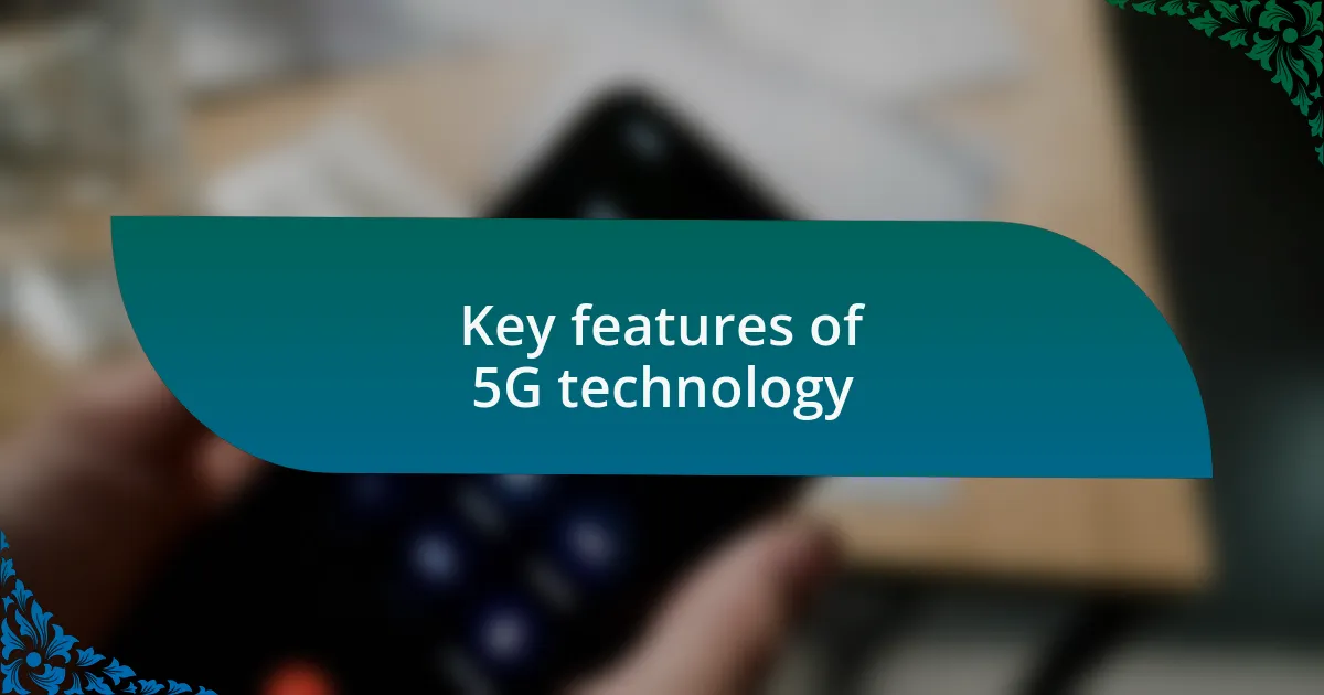 Key features of 5G technology