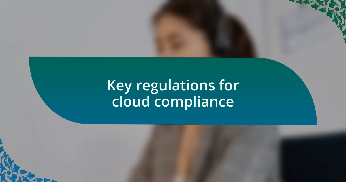 Key regulations for cloud compliance