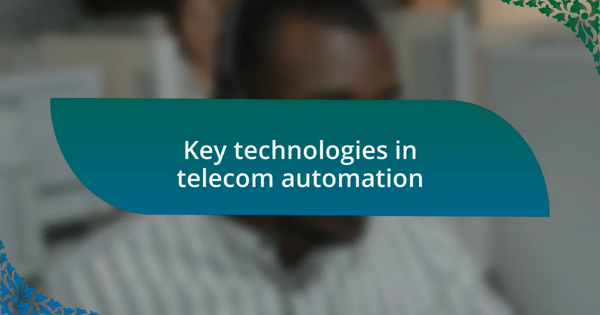 Key technologies in telecom automation