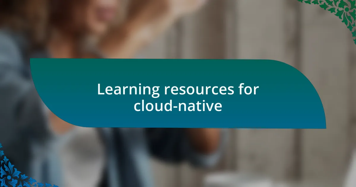 Learning resources for cloud-native