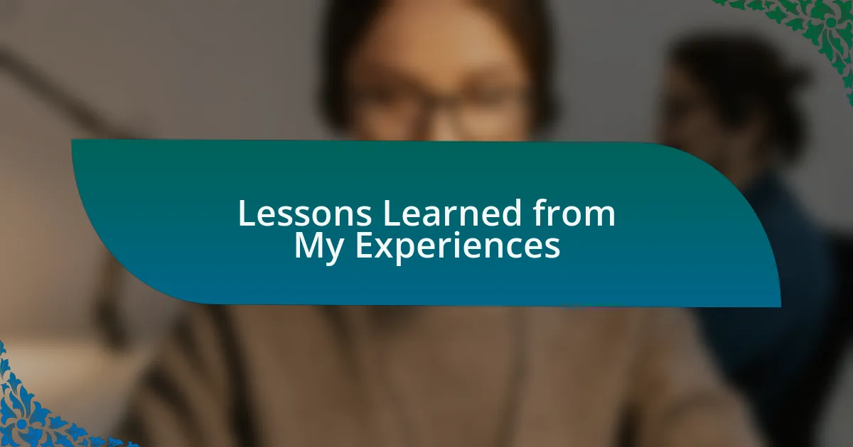 Lessons Learned from My Experiences