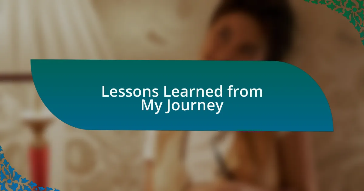 Lessons Learned from My Journey