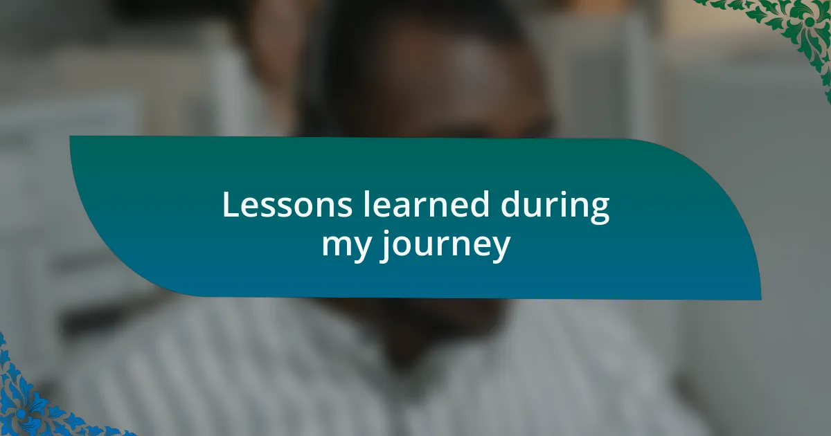 Lessons learned during my journey