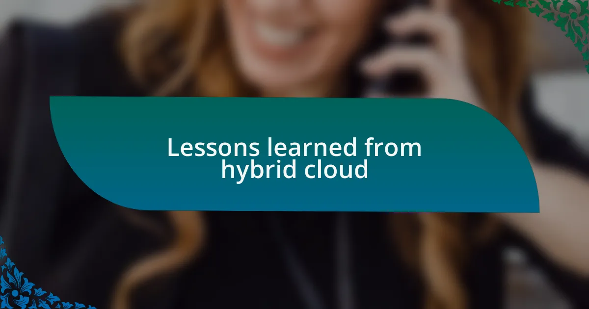 Lessons learned from hybrid cloud