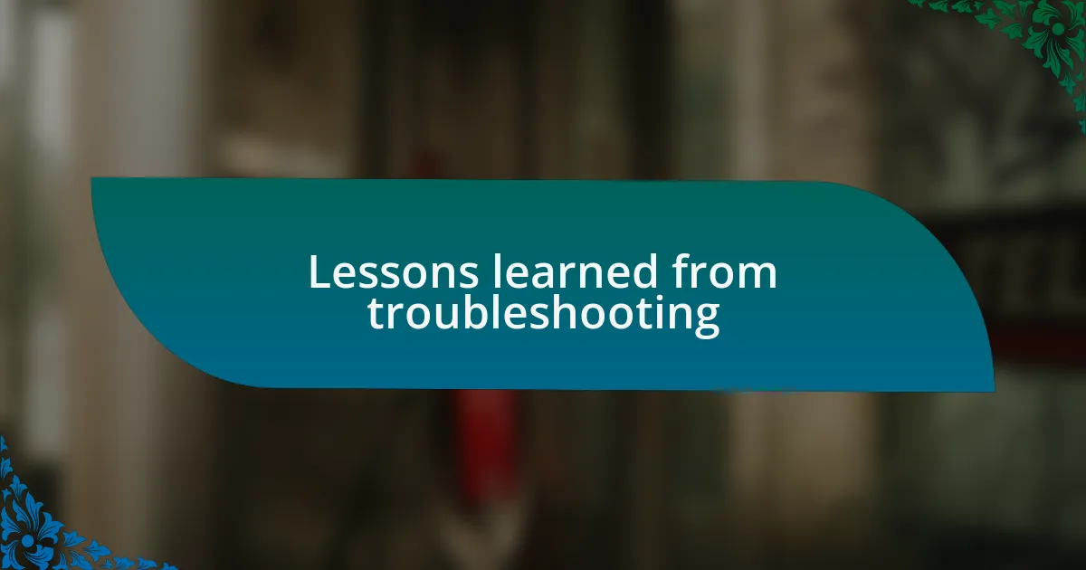 Lessons learned from troubleshooting