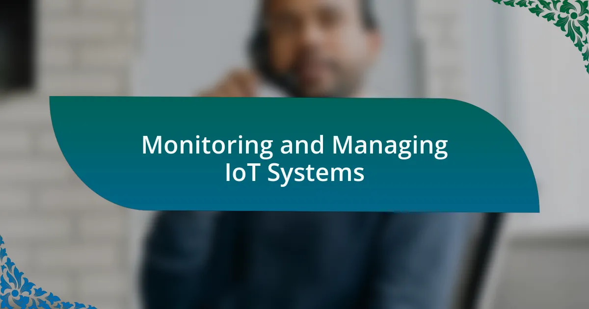 Monitoring and Managing IoT Systems