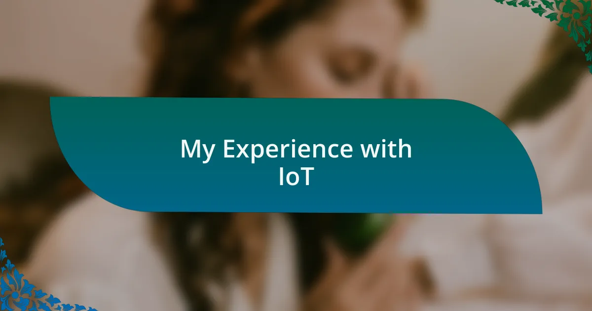 My Experience with IoT