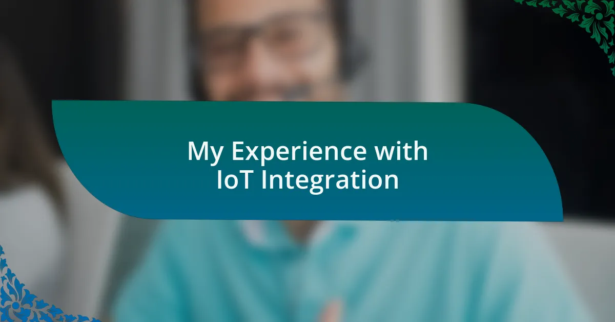 My Experience with IoT Integration