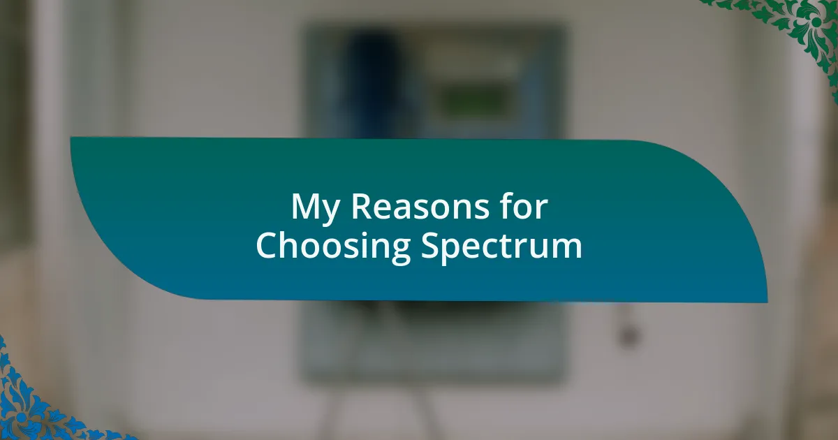 My Reasons for Choosing Spectrum