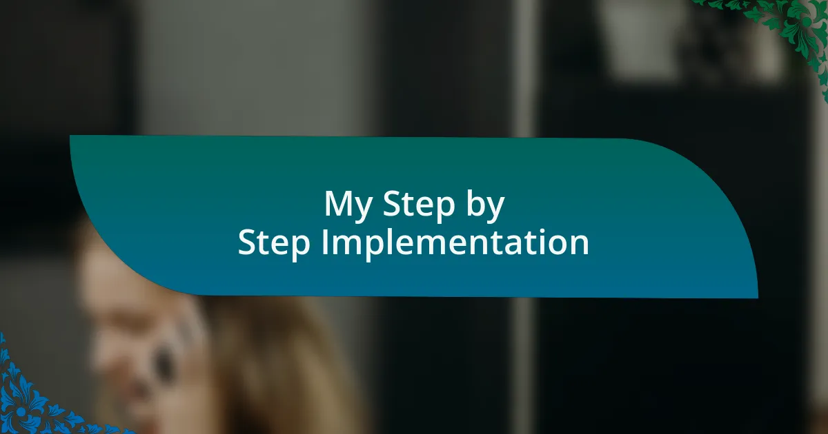 My Step by Step Implementation
