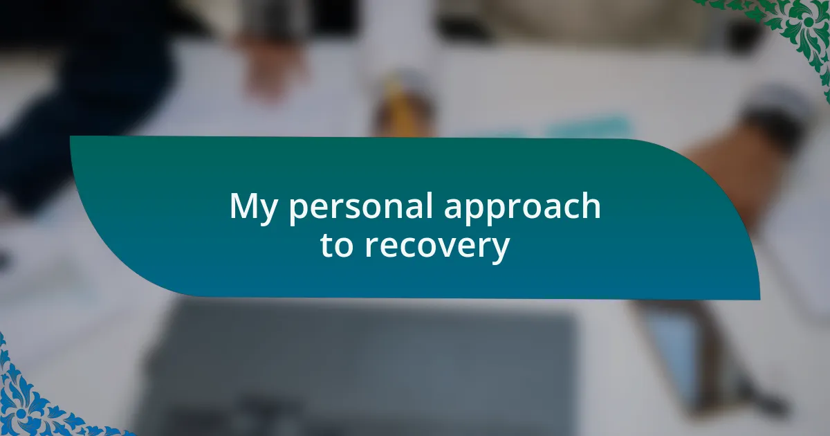 My personal approach to recovery
