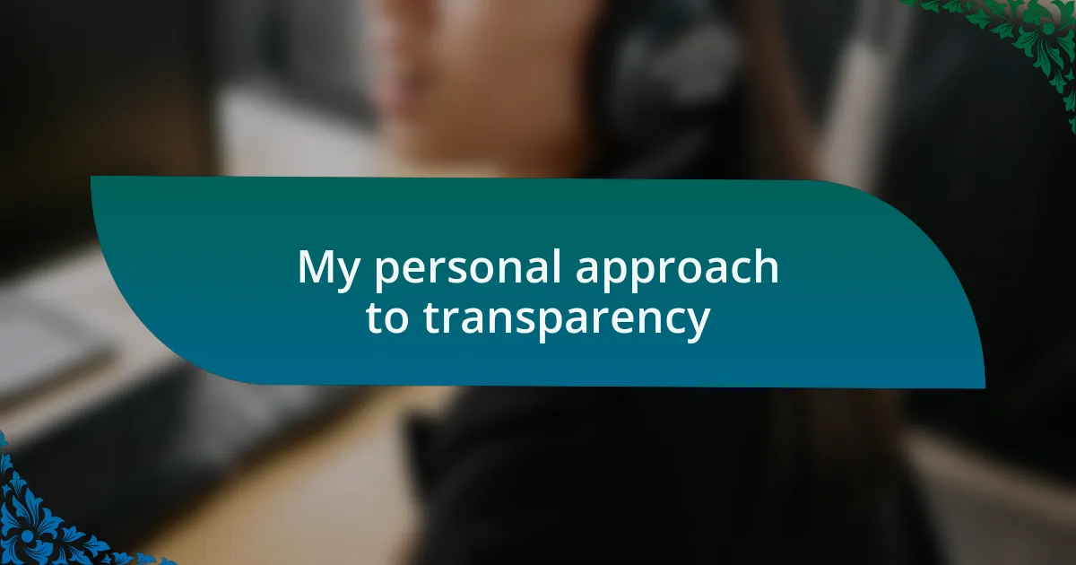 My personal approach to transparency