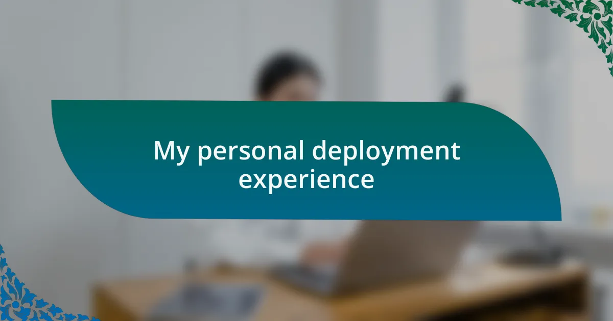 My personal deployment experience