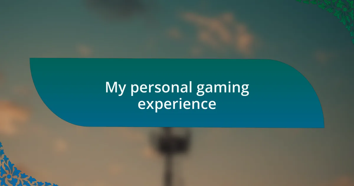 My personal gaming experience