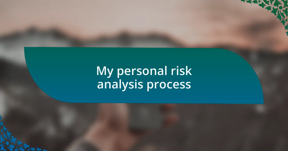 My personal risk analysis process