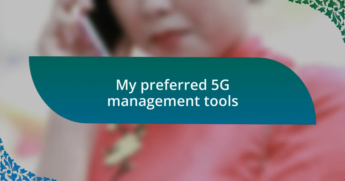 My preferred 5G management tools