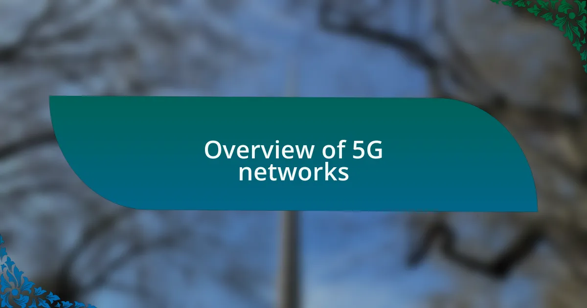 Overview of 5G networks