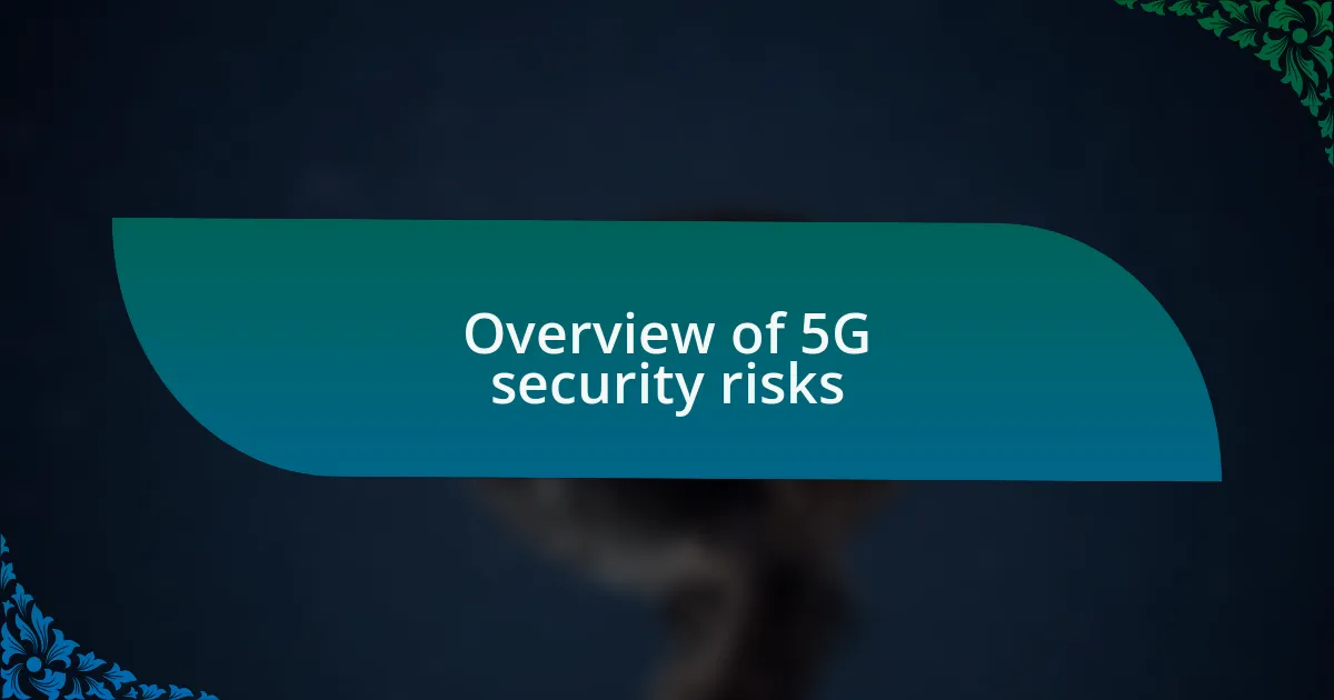 Overview of 5G security risks