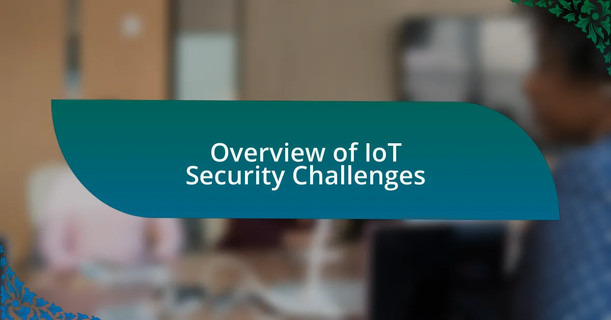 Overview of IoT Security Challenges
