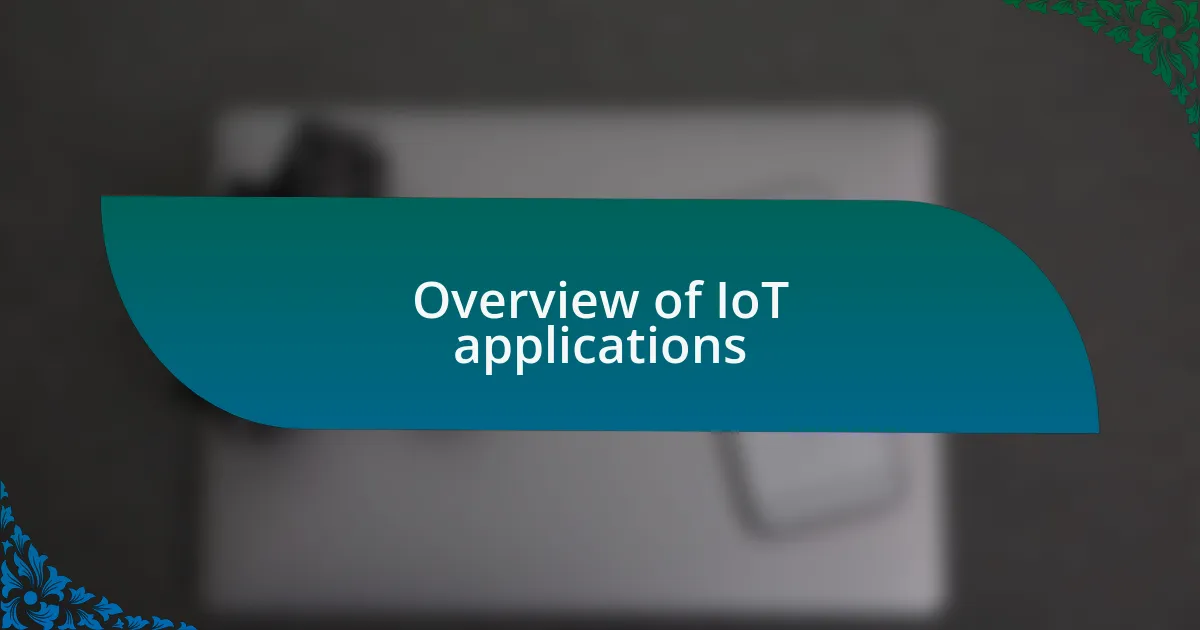 Overview of IoT applications
