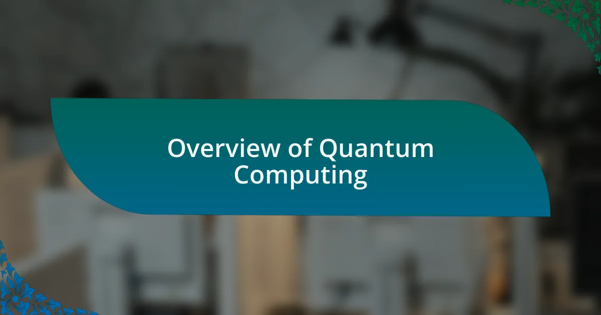 Overview of Quantum Computing