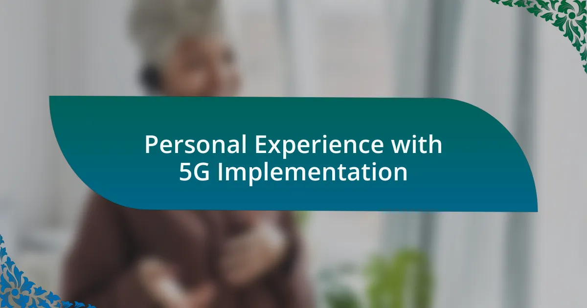 Personal Experience with 5G Implementation