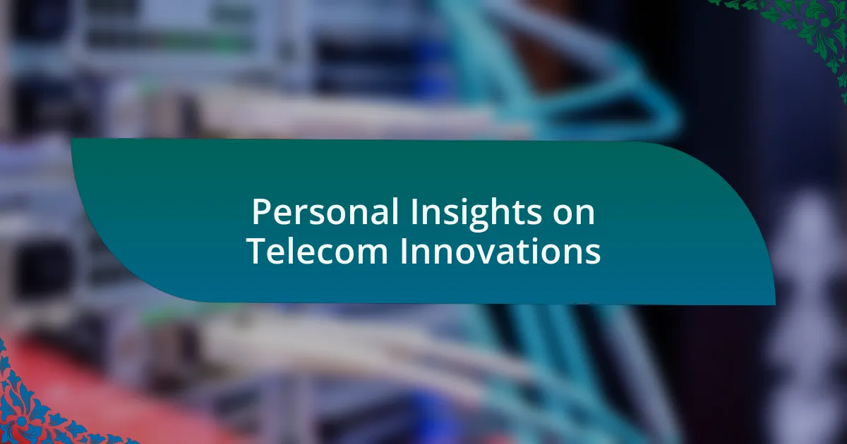 Personal Insights on Telecom Innovations