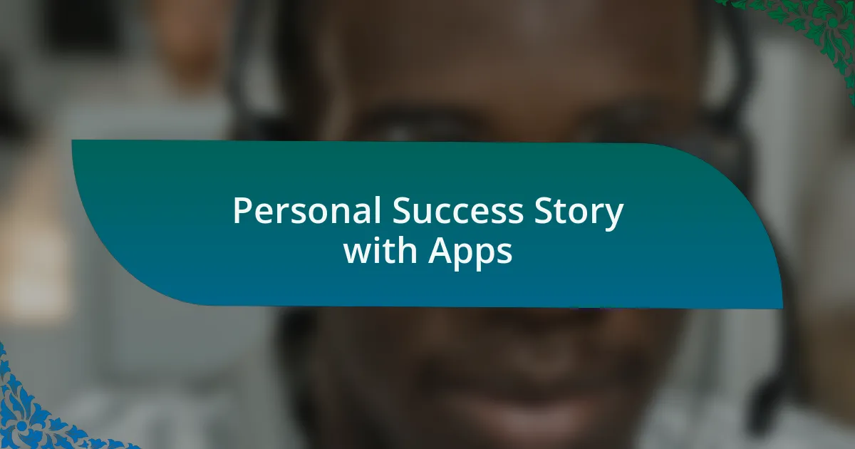 Personal Success Story with Apps