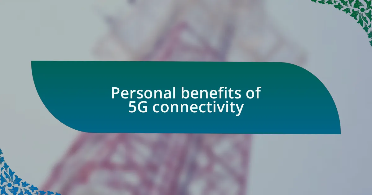 Personal benefits of 5G connectivity