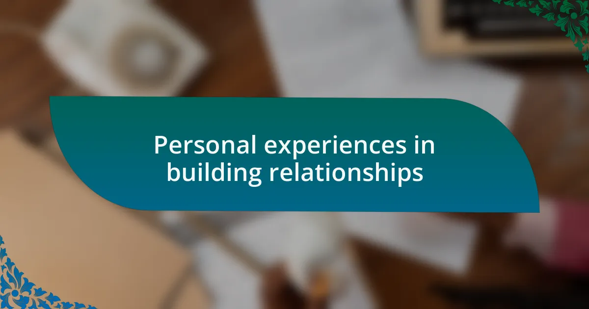 Personal experiences in building relationships
