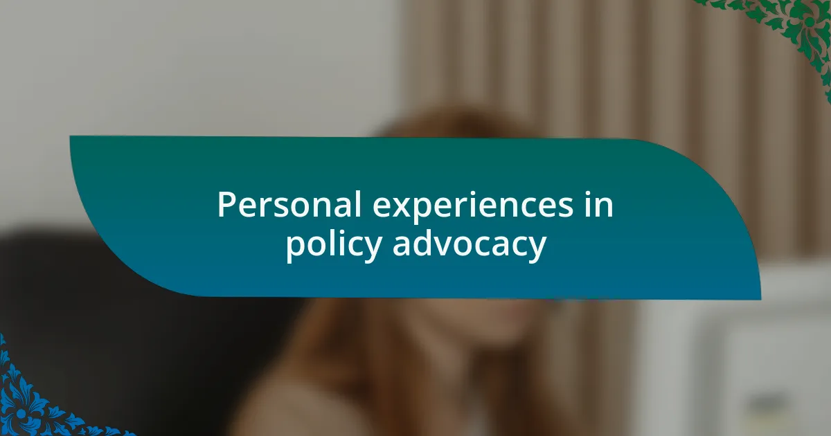 Personal experiences in policy advocacy