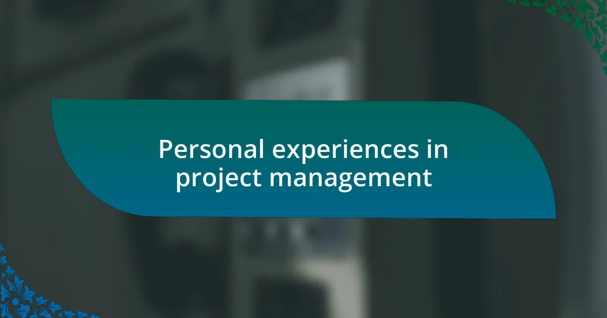 Personal experiences in project management