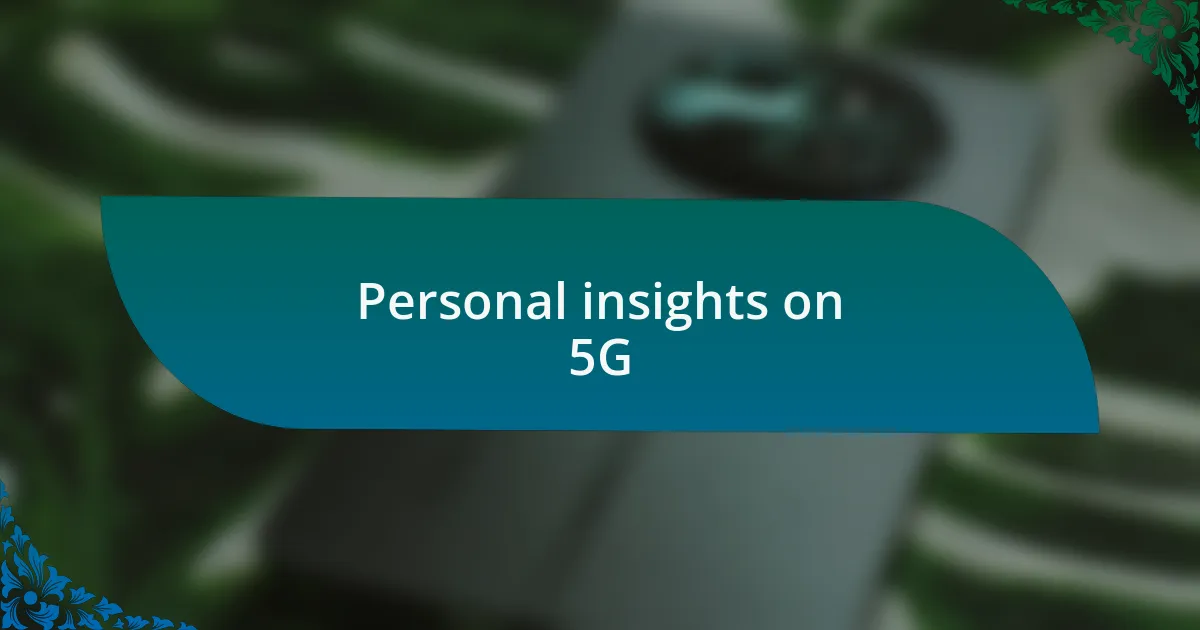 Personal insights on 5G