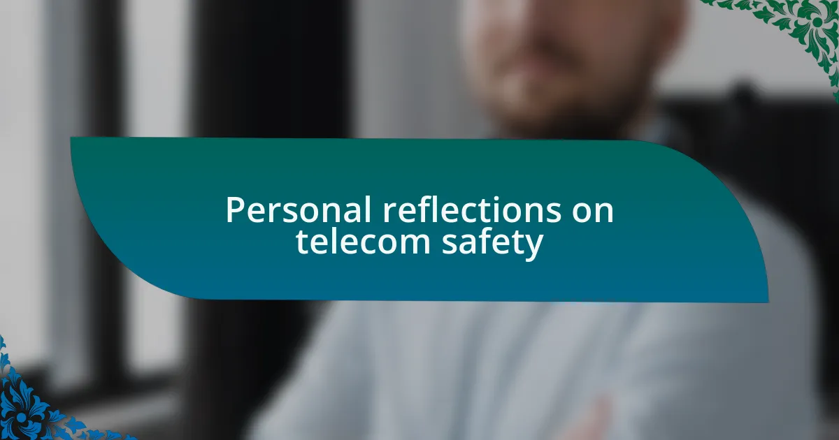Personal reflections on telecom safety