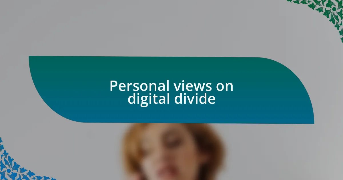 Personal views on digital divide