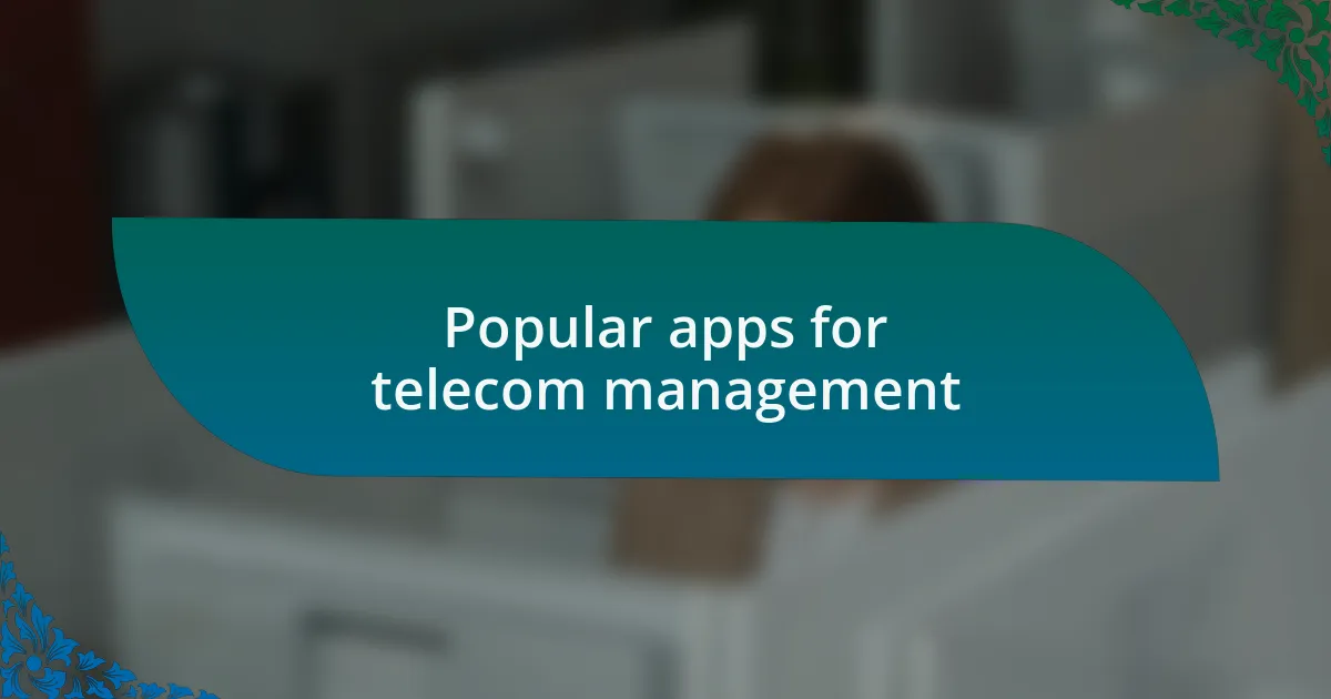 Popular apps for telecom management
