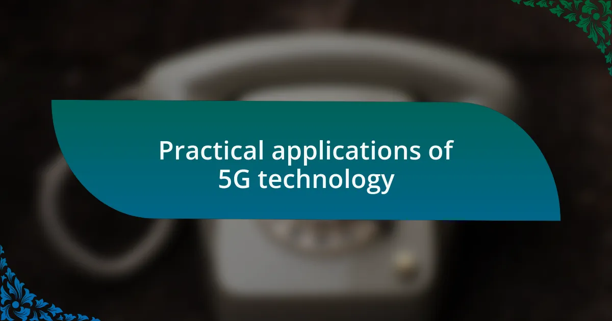 Practical applications of 5G technology