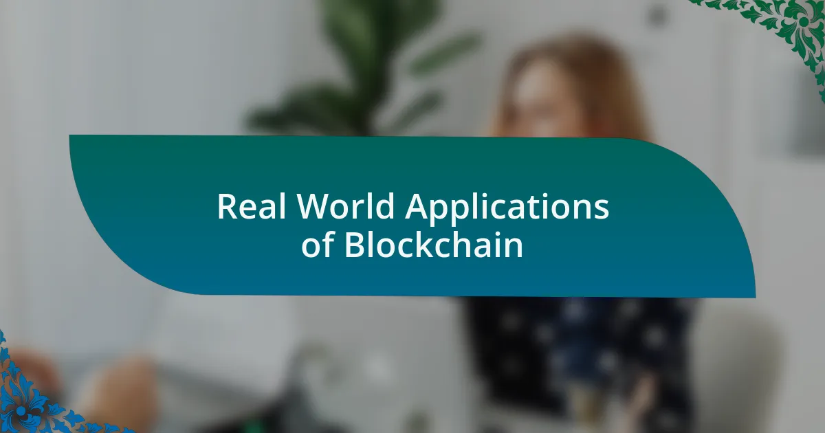 Real World Applications of Blockchain