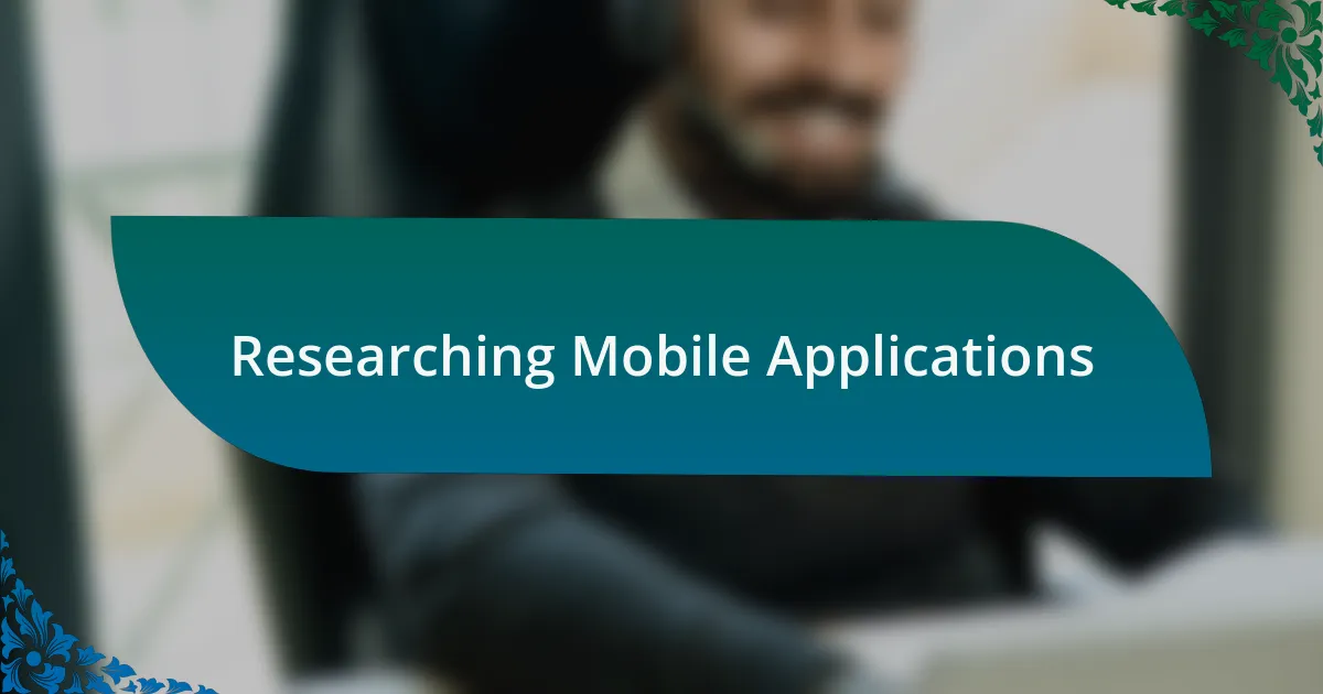 Researching Mobile Applications